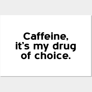 caffeine, it's my drug of choice - black text Posters and Art